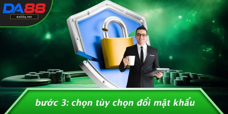 Bước 3: Chọn Tùy Chọn Đổi Mật Khẩu