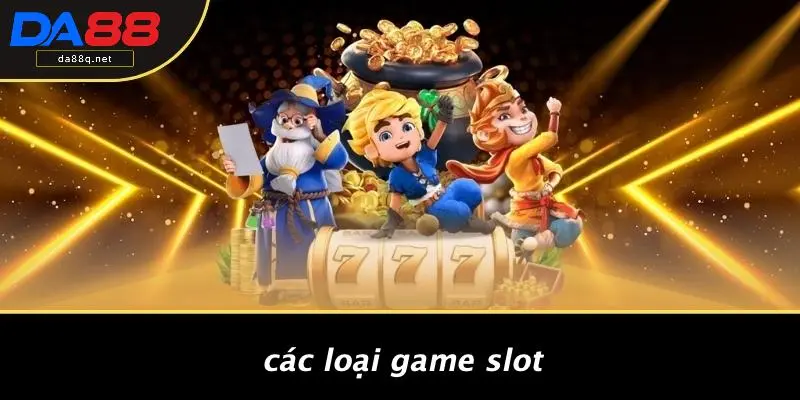 Các Loại Game Slot