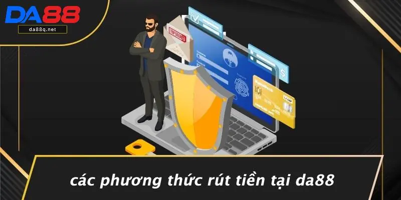 Các Phương Thức Rút Tiền Tại DA88