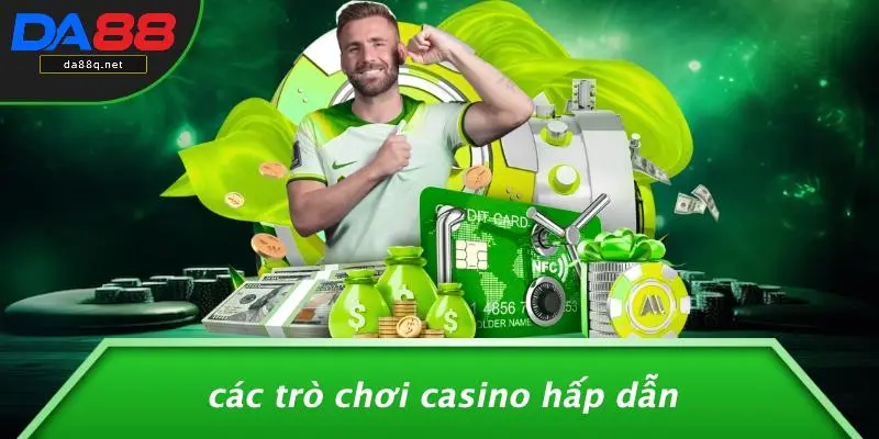 Các Trò Chơi Casino Hấp Dẫn