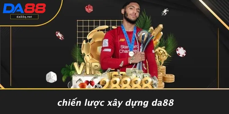 Chiến Lược Xây Dựng DA88