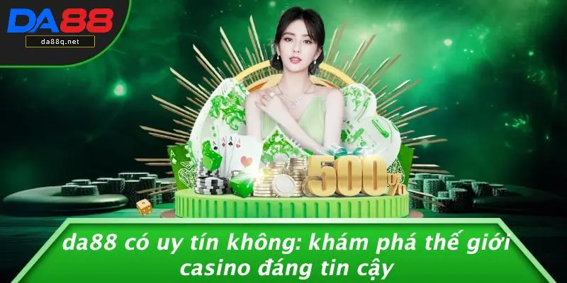 DA88 có uy tín không
