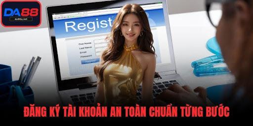 Đăng ký tài khoản an toàn chuẩn từng bước