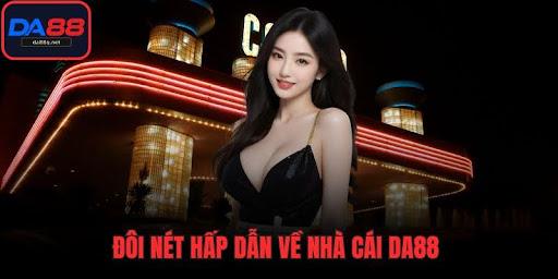 Đôi nét hấp dẫn về nhà cái DA88