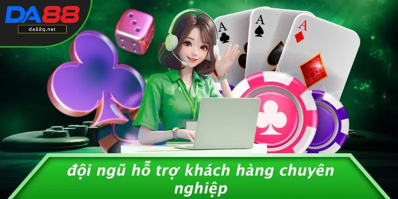 Đội Ngũ Hỗ Trợ Khách Hàng Chuyên Nghiệp