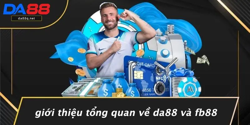 Giới Thiệu Tổng Quan Về DA88 Và FB88