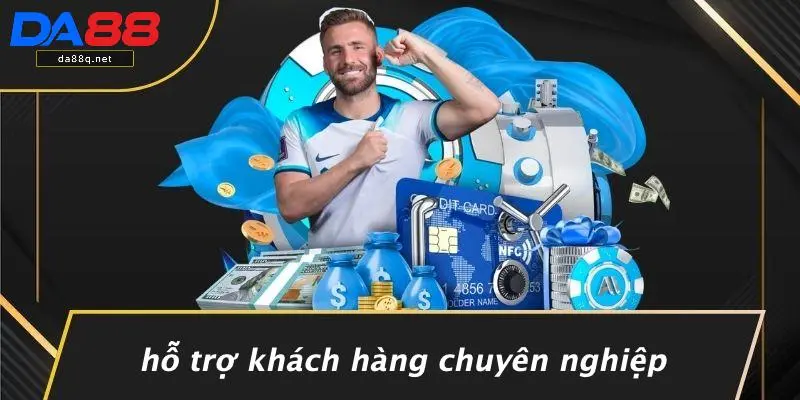 Hỗ Trợ Khách Hàng Chuyên Nghiệp