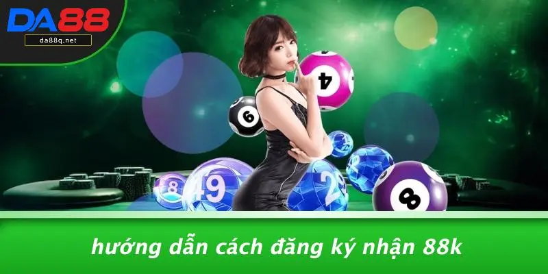 Hướng Dẫn Cách Đăng Ký Nhận 88k