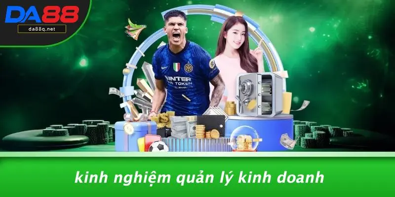 Kinh Nghiệm Quản Lý Kinh Doanh