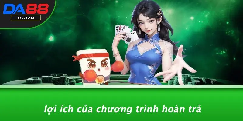 Lợi Ích Của Chương Trình Hoàn Trả
