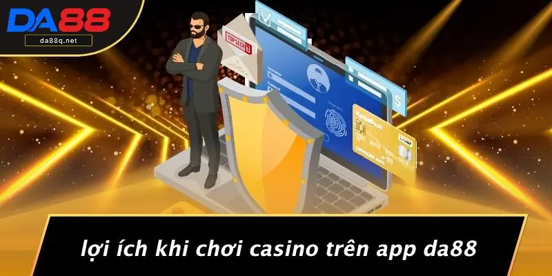 Lợi Ích Khi Chơi Casino Trên App DA88
