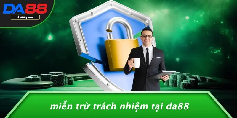 Miễn Trừ Trách Nhiệm Tại DA88