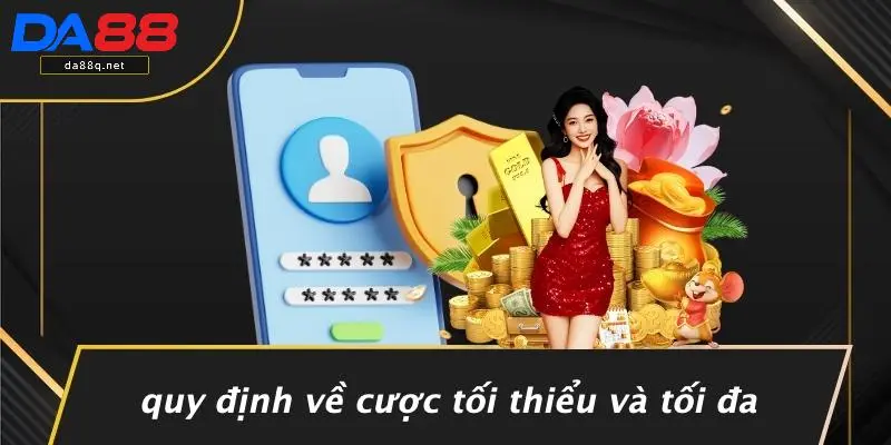 Quy Định Về Cược Tối Thiểu Và Tối Đa
