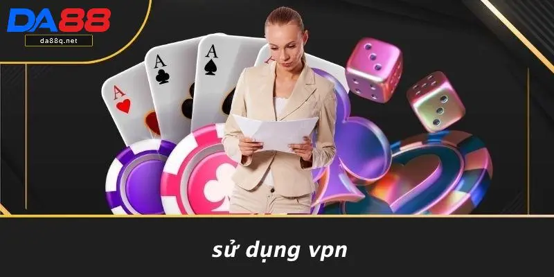 Sử Dụng VPN