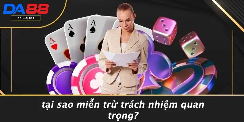 Tại Sao Miễn Trừ Trách Nhiệm Quan Trọng?