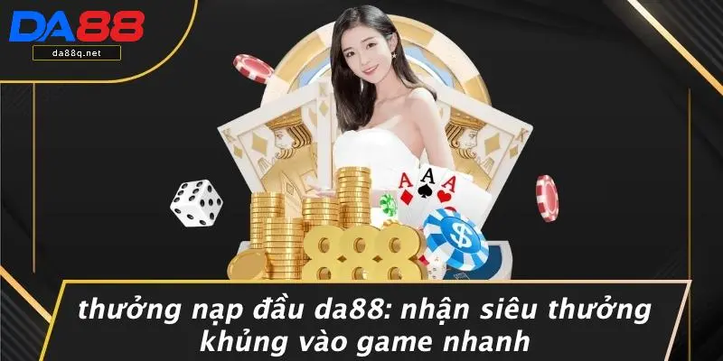 Thưởng Nạp Đầu DA88