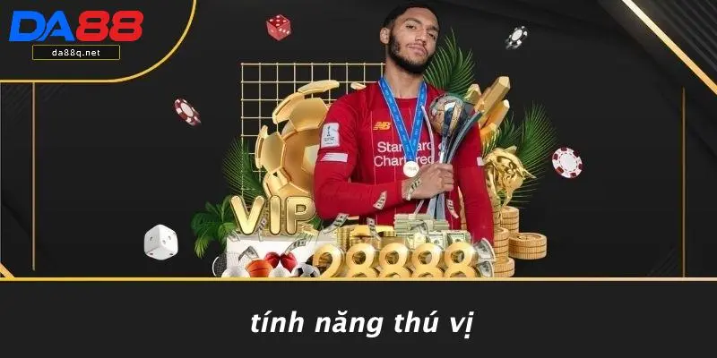 Tính Năng Thú Vị