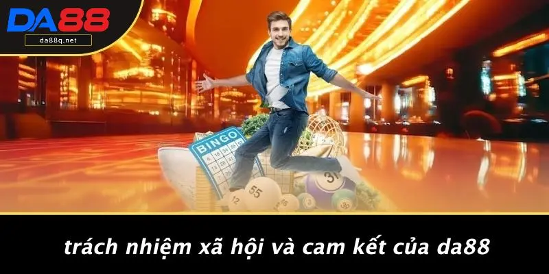 Trách Nhiệm Xã Hội Và Cam Kết Của DA88