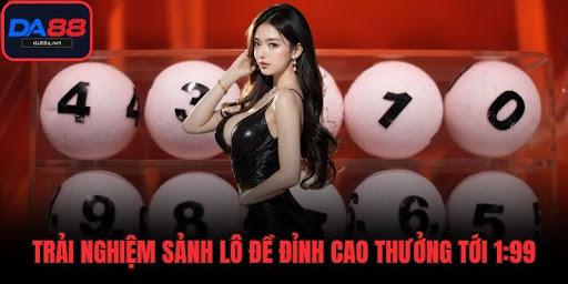 Trải nghiệm sảnh lô đề đỉnh cao thưởng tới 1:99