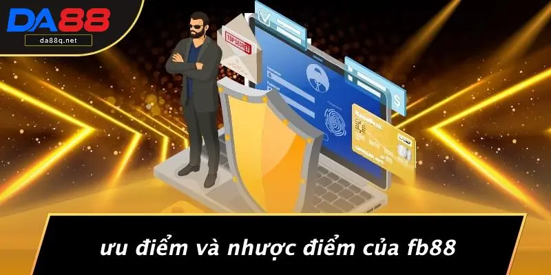 Ưu Điểm Và Nhược Điểm Của FB88